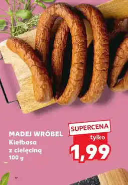 Kaufland MADEJ WROBEL Kiełbasa z cielęciną oferta
