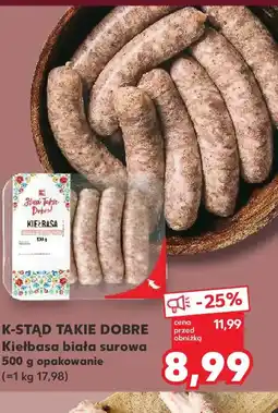 Kaufland K-Stąd Takie Dobre Kiełbasa oferta