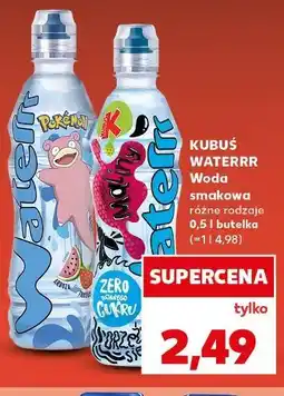 Kaufland KUBUŚ WATERRR Woda smakowa różne rodzaje 0,5 l butelka oferta