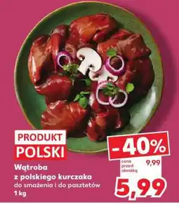 Kaufland Wątroba z polskiego kurczaka do smażenia i do pasztetów 1 kg oferta
