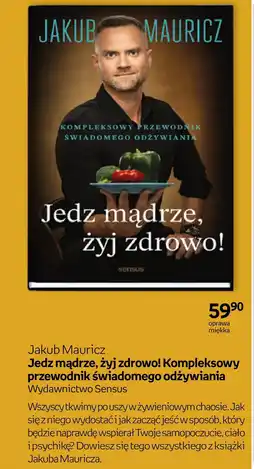 Empik Jedz mądrze, żyj zdrowo! Kompleksowy przewodnik świadomego odżywiania Jakub Mauricz oferta