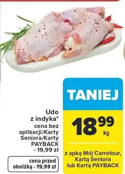 Carrefour Market Udo z indyka cena bez aplikacji/Karty Seniora/Karty PAYBACK - 19,99 zł oferta