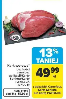 Carrefour Market Kark wołowy bez kości cena bez aplikacji/Karty Seniora/Karty PAYBACK - 57,99 zł oferta