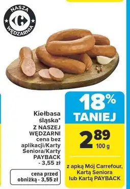 Carrefour Market Kiełbasa śląska Z NASZEJ WĘDZARNI cena bez aplikacji/Karty Seniora/Karty PAYBACK - 3,55 zł oferta