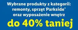 Lidl Wybrane produkty z kategorii: remonty, sprzęt Parkside oraz wyposażenie wnętrz oferta