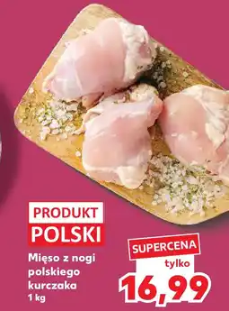 Kaufland Mięso z nogi polskiego kurczaka oferta