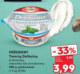 Kaufland PRÉSIDENT Twaróg Delikatny wysokobiałkowy naturalny lub pomidorowy 200 g opakowanie oferta