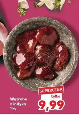Kaufland Wątroba z indyka 1 kg oferta