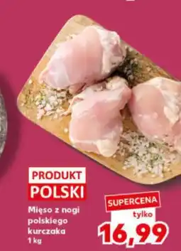 Kaufland Mięso z nogi polskiego kurczaka oferta