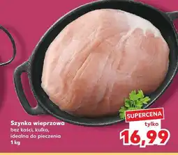 Kaufland Szynka wieprzowa bez kości, kulka, idealna do pieczenia oferta