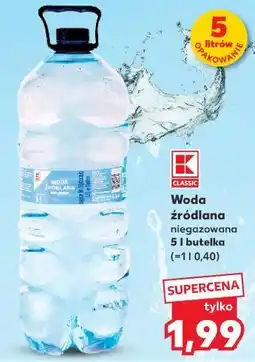 Kaufland K-Classic Woda źródlana niegazowana 5 l butelka oferta