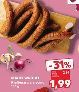 Kaufland MADEJ WROBEL Kiełbasa z cielęciną oferta