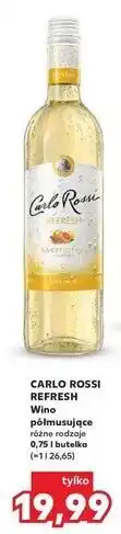 Kaufland CARLO ROSSI REFRESH Wino półmusujące różne rodzaje oferta