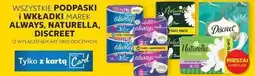 Kaufland Podpaski i wkładki marek Always, Naturella, Discreet (z wyłączeniem art. urologicznych) oferta