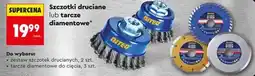 Biedronka Szczotki druciane lub tarcze diamentowe (zestaw szczotek drucianych, tarcze diamentowe do cięcia) oferta