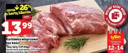 Topaz Karkówka wieprzowa bez kości oferta