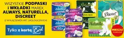 Kaufland Wszystkie Podpaski i wkładki marek Always, Naturella, Discreet (z wyłączeniem art. urologicznych) oferta