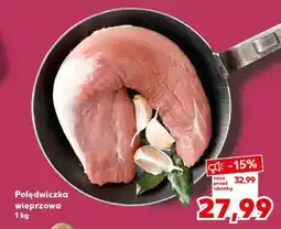 Kaufland Polędwiczka wieprzowa 1 kg oferta