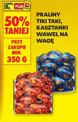 Biedronka Praliny Tiki Taki, Kasztanki Wawel na wagę oferta