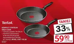 Selgros Komplet 2 patelni TEFAL KOMPLET 2 PATELNI ONLY COOK oferta