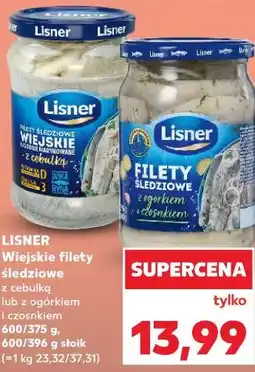 Kaufland LISNER Wiejskie filety śledziowe z cebulką lub z ogórkiem i czosnkiem 600/375 g, 600/396 g słoik oferta