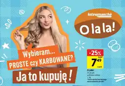 Intermarche Frytki O LA LA! wybrane rodzaje oferta