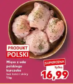Kaufland Mięso z uda polskiego kurczaka bez kości i skóry oferta