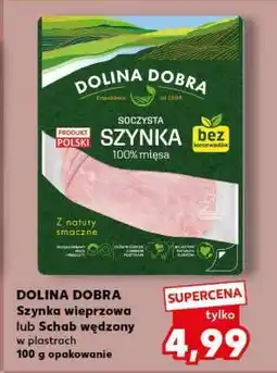 Kaufland DOLINA DOBRA Szynka wieprzowa lub Schab wędzony w plastrach 100 g opakowanie oferta