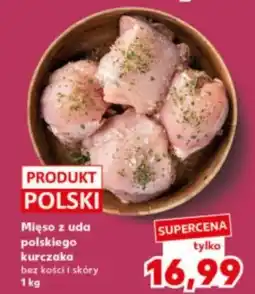 Kaufland Mięso z uda polskiego kurczaka bez kości i skóry oferta