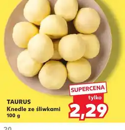 Kaufland Taurus Knedle ze śliwkami oferta