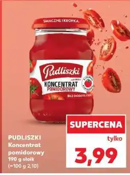 Kaufland PUDLISZKI Koncentrat pomidorowy oferta