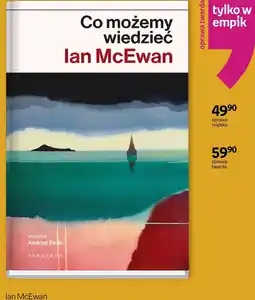 Empik Ian McEwan Co możemy wiedzieć oferta