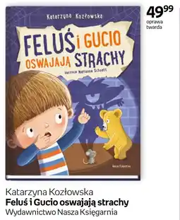 Empik Katarzyna Kozłowska Feluś i Gucio oswajają strachy oferta