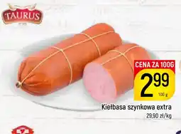 Delikatesy Piotruś Pan Taurus Kiełbasa szynkowa extra oferta