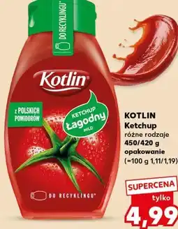Kaufland KOTLIN Ketchup różne rodzaje 450/420 g oferta