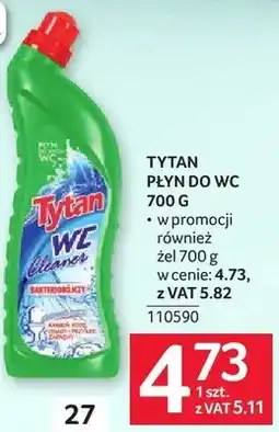 Selgros Płyn do WC Tytan 700 g - dwa rodzaje - równieź na kamień w cenie: 4.73, z VAT 5.82 oferta