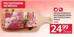 Selgros Boczek wieprzowy bez żeber bez skóry bez tłuszczu mała porcja oferta