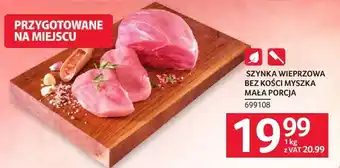 Selgros Szynka wieprzowa bez kości myszka mała porcja oferta