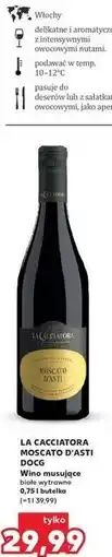 Kaufland La Cacciatora Moscato D'Asti DOCG Wino musujące białe wytrawne oferta