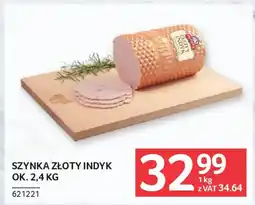 Selgros Szynka złoty indyk oferta