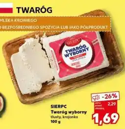 Kaufland SIERPC Twaróg wyborny tłusty, krajanka 100 g oferta