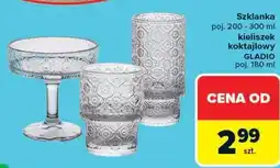 Carrefour Market Szklanka poj. 200-300 ml, kieliszek koktajlowy GLADIO poj. 180 ml oferta