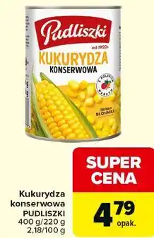 Carrefour Kukurydza konserwowa PUDLISZKI oferta