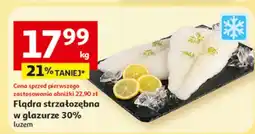 Auchan Flądra strzałozębna w glazurze 30% luzem oferta