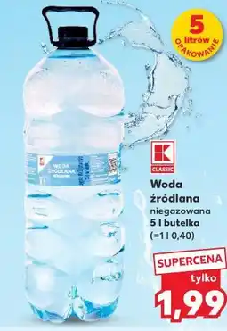 Kaufland K-Classic Woda źródlana niegazowana oferta