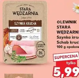 Kaufland OLEWNIK STARA WĘDZARNIA Szynka krucha, Schab kruchy oferta
