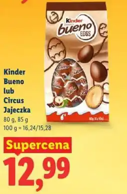 Lidl Kinder Bueno lub Circus Jajeczka oferta