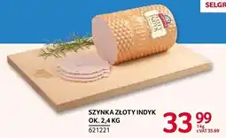 Selgros Szynka złoty Indyk Indykpol ok oferta