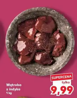 Kaufland Wątroba z indyka 1 kg oferta