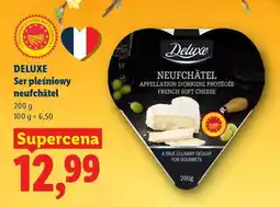 Lidl DELUXE Ser pleśniowy neuchâtel oferta